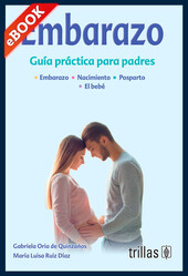 Embarazo. Guía práctica para padres