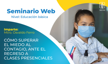 Cómo superar el miedo al contagio, ante el regreso a clases presenciales